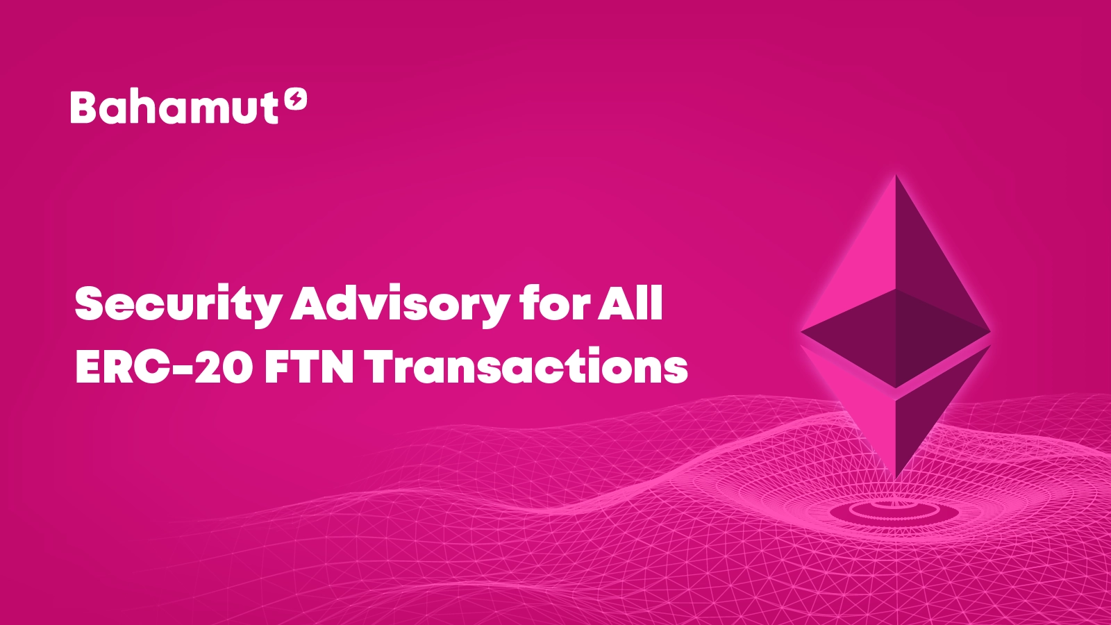 IMPORTANT! Security Advisory for All ERC20 FTN transactions